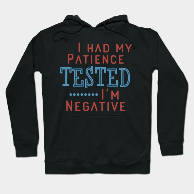 I Had My Patience Tested I’m Negative Hoodie by UnderDesign